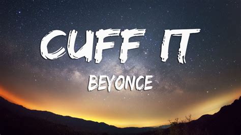 Beyoncé - CUFF IT (Lyrics)CUFF IT Lyrics[Verse 1]I feel like fallin' in love (Fallin’ in love)I'm in the mood to fuck somethin' up (Tonight, I’m fuckin' some...